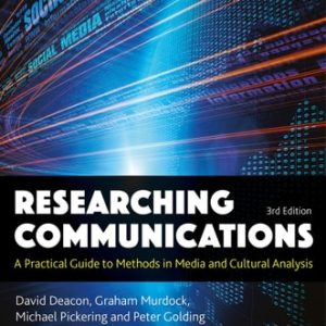 Researching Communications (A Practical Guide to Methods in Media and Cultural Analysis) (3rd Edition)