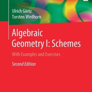 Algebraic Geometry I: Schemes (With Examples and Exercises) (2nd Edition)