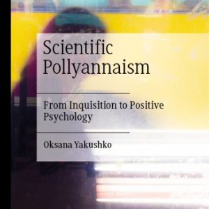 Scientific Pollyannaism: From Inquisition to Positive Psychology