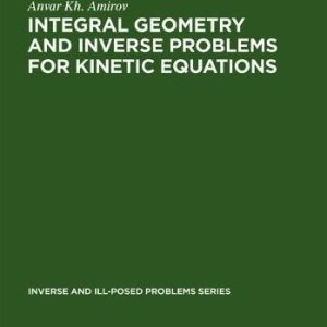 Integral Geometry and Inverse Problems for Kinetic Equations (2014th Edition)