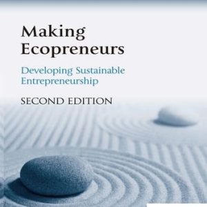 Making Ecopreneurs: Developing Sustainable Entrepreneurship (2nd Edition)