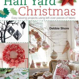 Half Yard Christmas (Easy Sewing Projects Using Left-Over Pieces of Fabric)