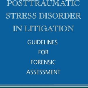 Posttraumatic Stress Disorder in Litigation (Guidelines for Forensic Assessment) (2nd Edition)