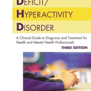 Attention-Deficit/Hyperactivity Disorder (A Clinical Guide to Diagnosis and Treatment for Health and Mental Health Professionals) (3rd Edition)