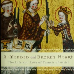 A Mended and Broken Heart (The Life and Love of Francis of Assisi)