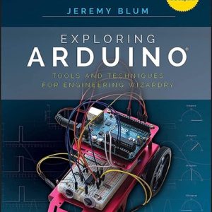 Exploring Arduino (Tools and Techniques for Engineering Wizardry) (2nd Edition)