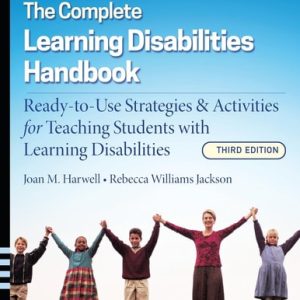 The Complete Learning Disabilities Handbook: Ready-to-Use Strategies and Activities for Teaching Students with Learning Disabilities (3rd Edition)