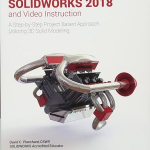 Engineering Design with SOLIDWORKS 2018 and Video Instruction (2018th Edition)