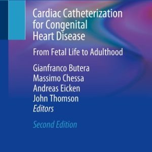Cardiac Catheterization for Congenital Heart Disease (From Fetal Life to Adulthood) (2nd Edition)