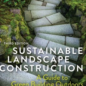 Sustainable Landscape Construction (A Guide to Green Building Outdoors) (3rd Edition)