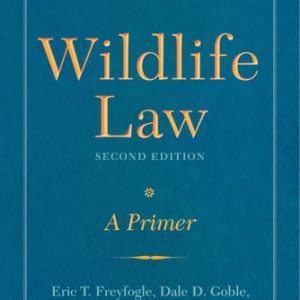 Wildlife Law, Second Edition (A Primer)