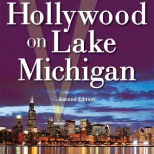 Hollywood on Lake Michigan (100  Years of Chicago and the Movies) (2nd Edition)