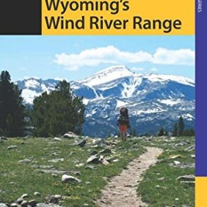 Hiking Wyoming's Wind River Range (2nd Edition)