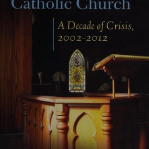 Sexual Abuse in the Catholic Church (A Decade of Crisis, 2002–2012)