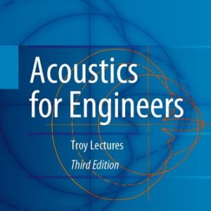 Acoustics for Engineers (Troy Lectures) (3rd Edition)