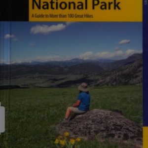 Hiking Yellowstone National Park (A Guide to More than 100 Great Hikes) (3rd Edition)