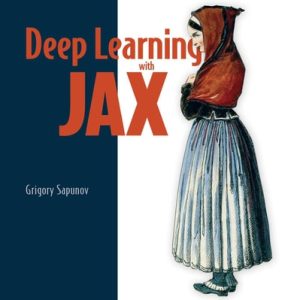 Deep Learning with JAX (2nd Edition)