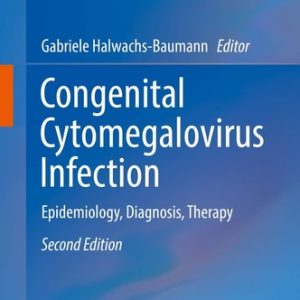 Congenital Cytomegalovirus Infection (Epidemiology, Diagnosis, Therapy) (2nd Edition)