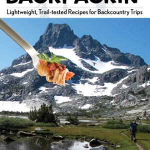 Lipsmackin' Backpackin' (Lightweight, Trail-Tested Recipes for Backcountry Trips) (2nd Edition)
