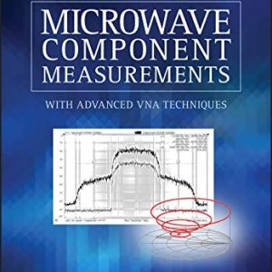 Handbook of Microwave Component Measurements (with Advanced VNA Techniques) (2nd Edition)