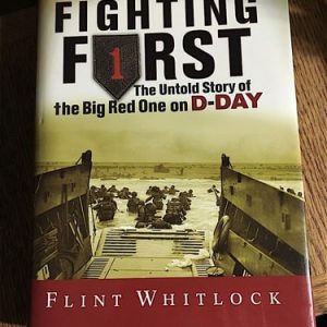 The Fighting First (The Untold Story Of The Big Red One on D-Day)