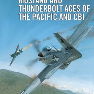 Mustang and Thunderbolt Aces of the Pacific and CBI