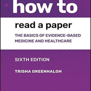 How to Read a Paper (The Basics of Evidence-based Medicine and Healthcare) (6th Edition)