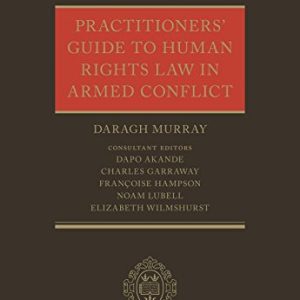 Practitioners’ Guide to Human Rights Law in Armed Conflict