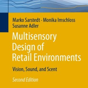 Multisensory Design of Retail Environments (Vision, Sound, and Scent) (2nd Edition)