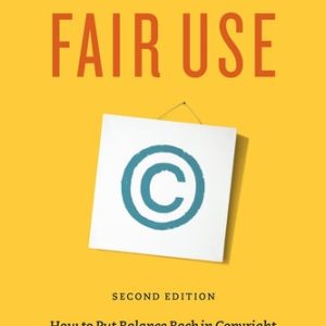 Reclaiming Fair Use (How to Put Balance Back in Copyright, Second Edition)