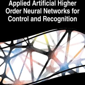 Applied Artificial Higher Order Neural Networks for Control and Recognition