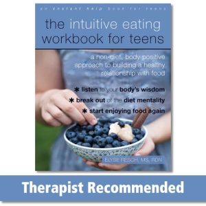 The Intuitive Eating Workbook for Teens (A Non-Diet, Body Positive Approach to Building a Healthy Relationship with Food)
