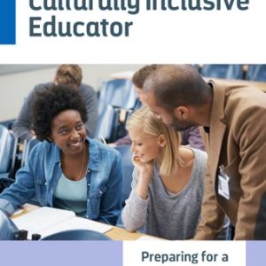 The Culturally Inclusive Educator: Preparing for a Multicultural World (21st Edition)