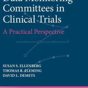 Data Monitoring Committees in Clinical Trials (A Practical Perspective) (2nd Edition)