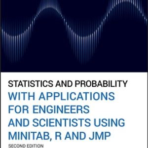 Statistics and Probability with Applications for Engineers and Scientists Using MINITAB, R and JMP (2nd Edition)