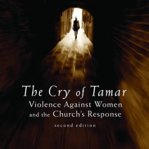 The Cry of Tamar: Violence against Women and the Church's Response, 2nd Edition (Violence against Women and the Church's Response)