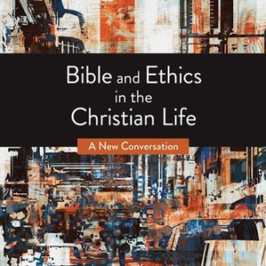Bible and Ethics in the Christian Life: A New Conversation (A New Conversation) (3rd Edition)