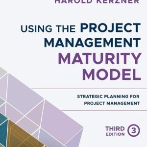 Using the Project Management Maturity Model (Strategic Planning for Project Management) (3rd Edition)