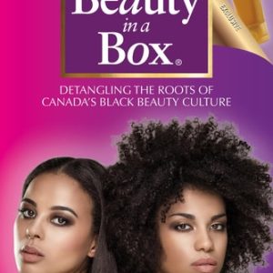 Beauty in a Box (Detangling the Roots of Canada's Black Beauty Culture)