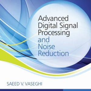 Advanced Digital Signal Processing and Noise Reduction (4th Edition)