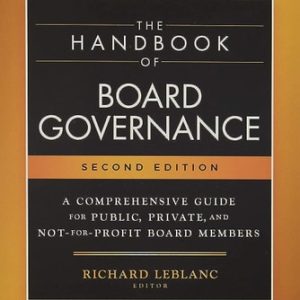 The Handbook of Board Governance: A Comprehensive Guide for Public, Private, and Not-for-Profit Board Members, 2nd Edition (A Comprehensive Guide for Public, Private, and Not-for-Profit Board Members)