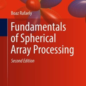 Fundamentals of Spherical Array Processing (2nd Edition)