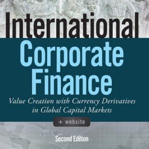 International Corporate Finance (Value Creation with Currency Derivatives in Global Capital Markets) (2nd Edition)