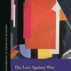 The Law Against War (The Prohibition on the Use of Force in Contemporary International Law) (2nd Edition)