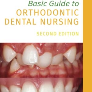 Basic Guide to Orthodontic Dental Nursing (2nd Edition)