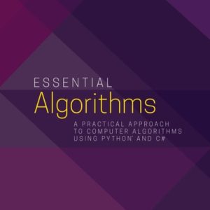 Essential Algorithms (A Practical Approach to Computer Algorithms Using Python and C#) (2nd Edition)