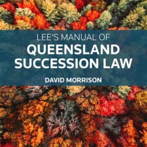 Lee's Manual of Queensland Succession Law (9th Edition)
