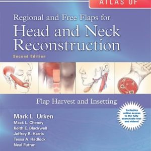 Atlas of Regional and Free Flaps for Head and Neck Reconstruction (Flap Harvest and Insetting) (2nd Edition)