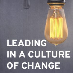 Leading in a Culture of Change (2nd Edition)
