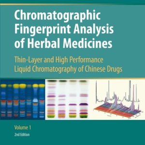 Chromatographic Fingerprint Analysis of Herbal Medicines (Thin-layer and High Performance Liquid Chromatography of Chinese Drugs) (2nd Edition)